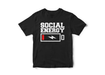 Social Energy, Funny T-Shirt Design, funny, sarcastic t-shirt design