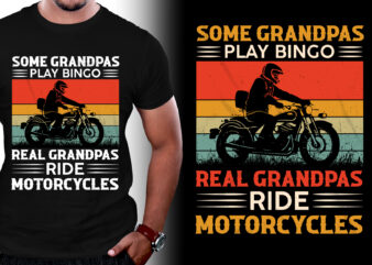 Some Grandpas Play Bingo Real Grandpas Ride Motorcycles T-Shirt Design