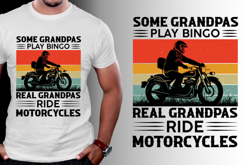 Some Grandpas Play Bingo Real Grandpas Ride Motorcycles T-Shirt Design