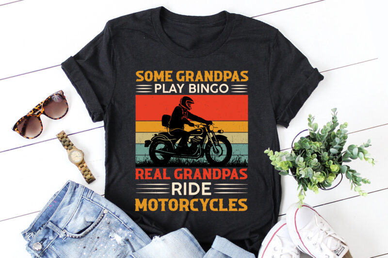 Some Grandpas Play Bingo Real Grandpas Ride Motorcycles T-Shirt Design