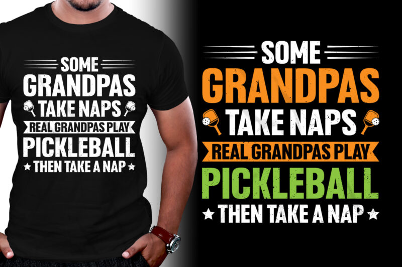 Some Grandpas Take Naps Real Grandpas Play Pickleball Then Take a Nap T-Shirt Design