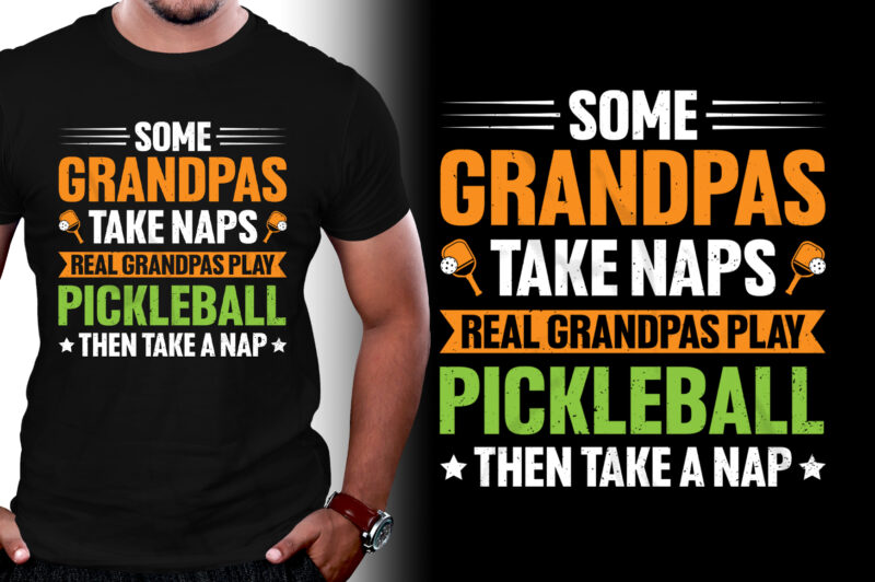 Some Grandpas Take Naps Real Grandpas Play Pickleball Then Take a Nap T-Shirt Design