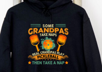 Some Grandpas Take Naps Real Grandpas Play Pickleball Then Take A Nap Png, Pickleball Love, Pickleball Gift, Sport Love, Gift For Grandpa PNG File TC
