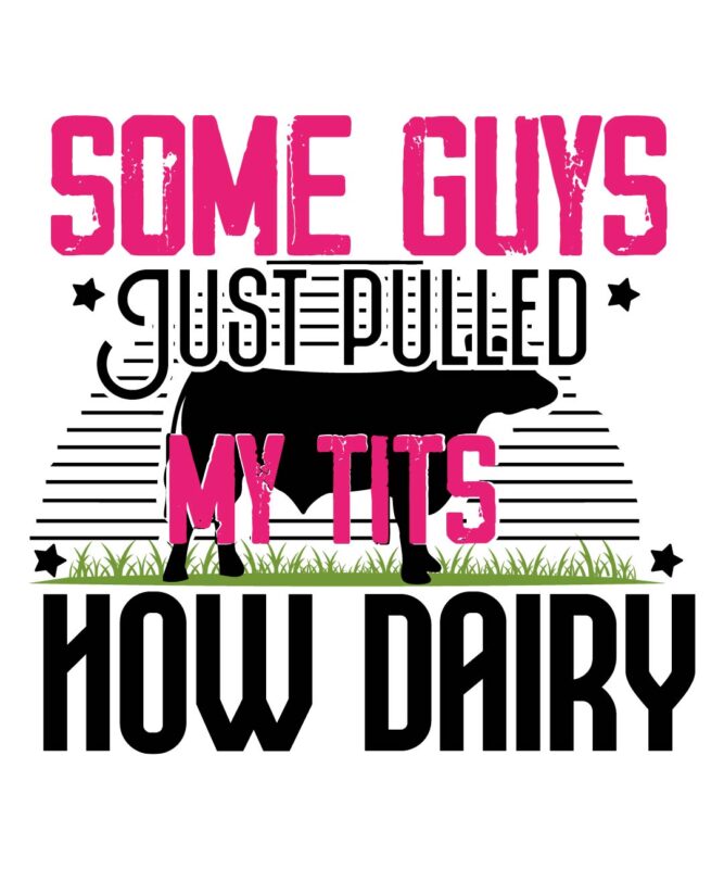 Some Guys Just Pulled My Tits How Dairy T-shrt Design,cow, cow t shirt design, Buy T-shirt Design All Design,animals, cow t shirt, cat gifts, cow shirt, king cavalier dog, dog