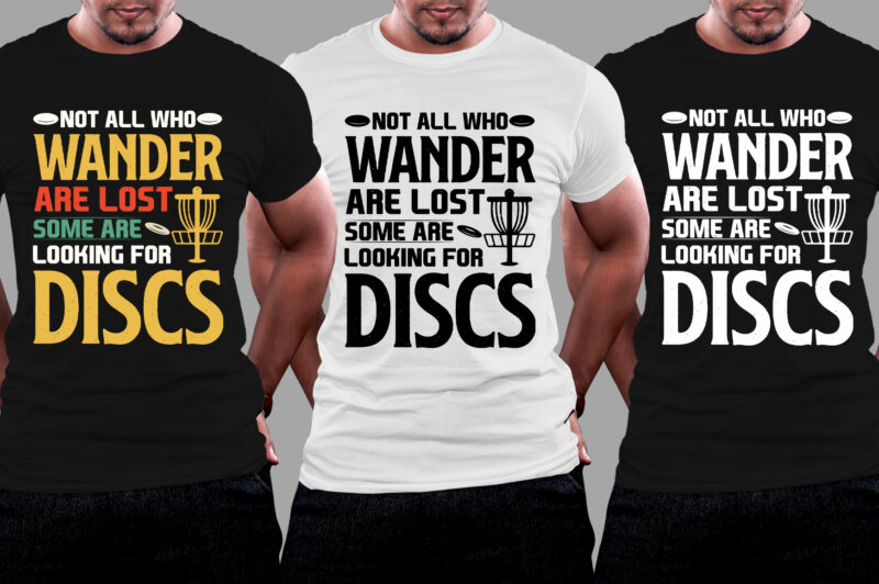 Not All Who Wander Are Lost Some are looking for Discs Golf T-Shirt Design