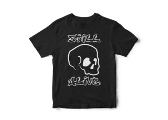 Still Alive, Funny T-shirt Design, skull vector graphic