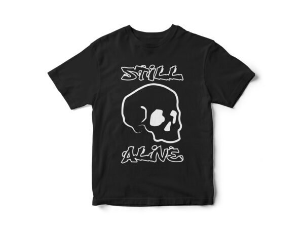 Still alive, funny t-shirt design, skull vector graphic