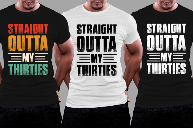 Straight Outta My Thirties Birthday T-Shirt Design