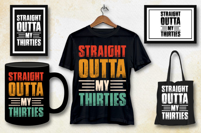 Straight Outta My Thirties Birthday T-Shirt Design