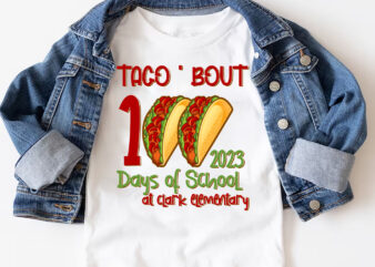 Student 100 days Custom shirt taco _bout 100 days of school tee, funny taco pun talk about 100 days of school KIDS t-shirt design Custom School PNG File PL