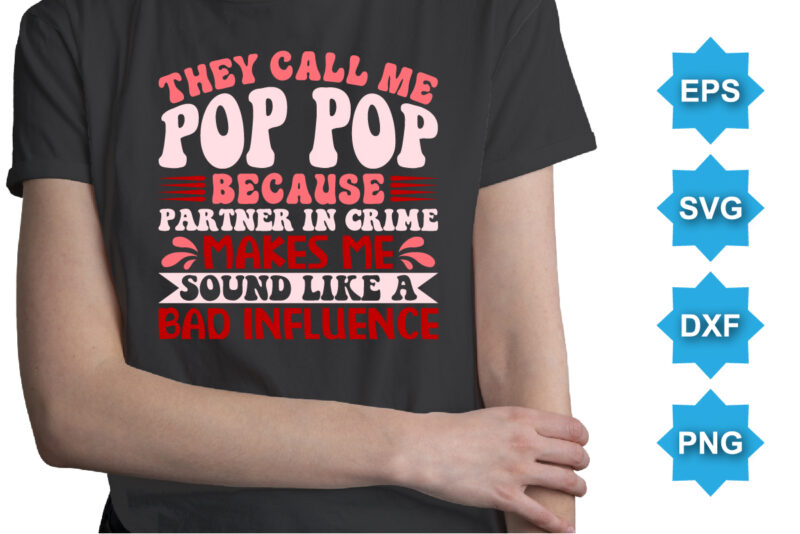They Cal Me Pop Pop Because Partner In Crime Makes Me Sound Like A Bad Influence