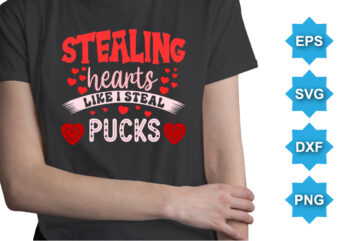Staling Hearts Like I Steal Pucks, Happy valentine shirt print template, 14 February typography design
