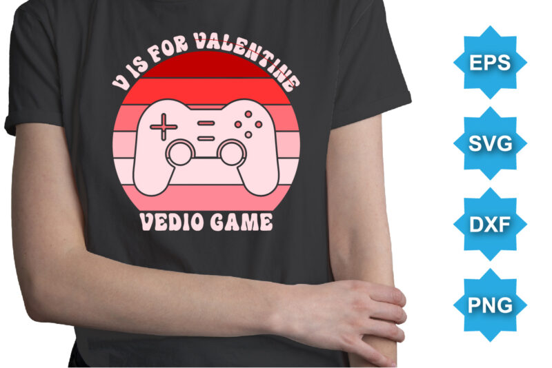 Vis For Valentine Video Games, Happy valentine shirt print template, 14 February typography design