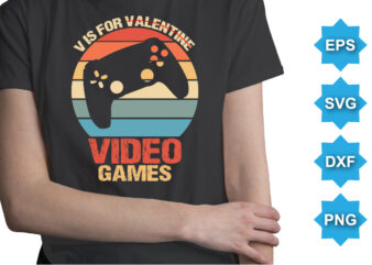 Vis For Valentine Video Games, Happy valentine shirt print template, 14 February typography design