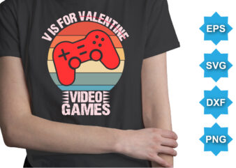 Vis For Valentine Video Games, Happy valentine shirt print template, 14 February typography design