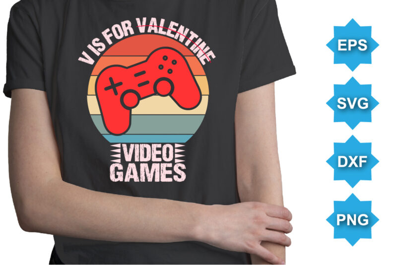 Vis For Valentine Video Games, Happy valentine shirt print template, 14 February typography design