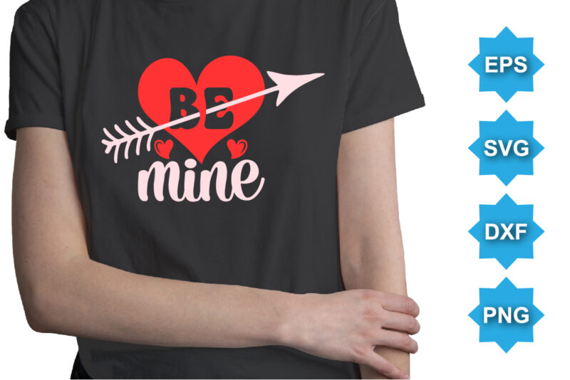 Be Mine, Happy valentine shirt print template, 14 February typography design