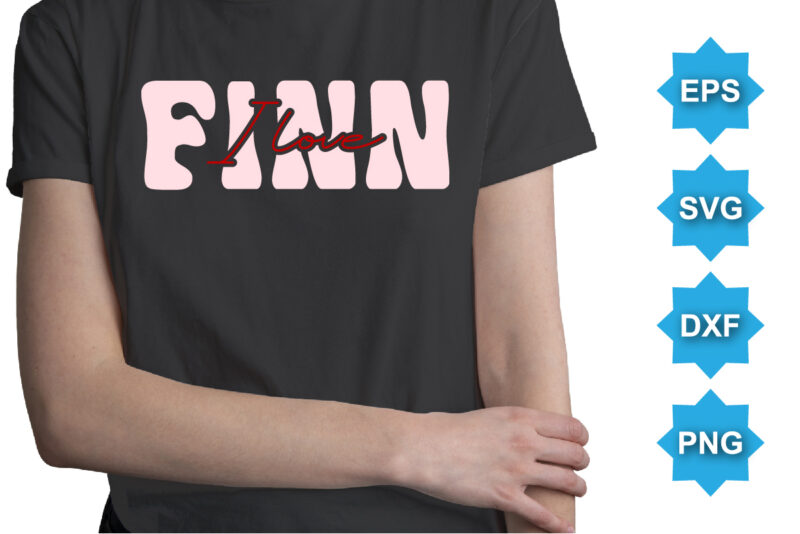 Finn i love. Happy valentine shirt print template, 14 February typography design