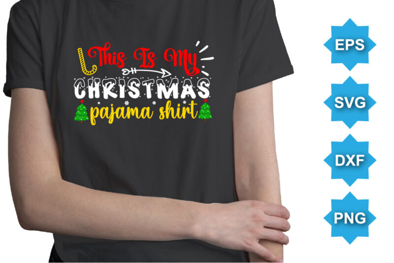 This Is My Christmas Pajama Shirt, Merry Christmas shirts Print Template, Xmas Ugly Snow Santa Clouse New Year Holiday Candy Santa Hat vector illustration for Christmas hand lettered