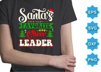 Sant’s Favorite Cheer Leader, Merry Christmas shirts Print Template, Xmas Ugly Snow Santa Clouse New Year Holiday Candy Santa Hat vector illustration for Christmas hand lettered