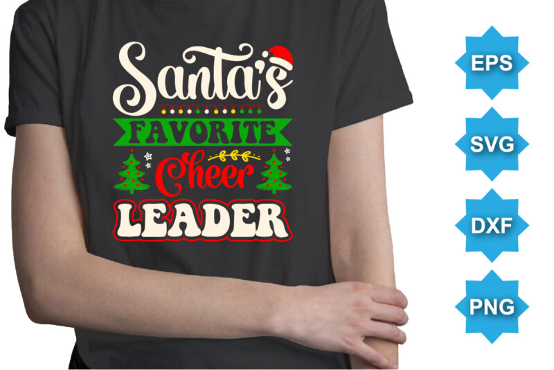 Sant’s Favorite Cheer Leader, Merry Christmas shirts Print Template, Xmas Ugly Snow Santa Clouse New Year Holiday Candy Santa Hat vector illustration for Christmas hand lettered