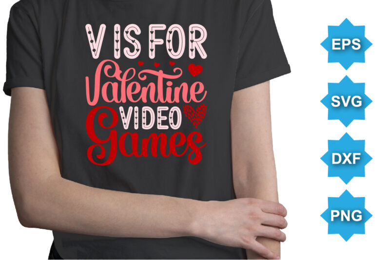 V Is For Valentine Video Games, Happy valentine shirt print template, 14 February typography design