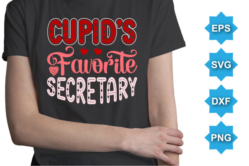 Cupid’s Favorite Secretary, Happy valentine shirt print template, 14 February typography design