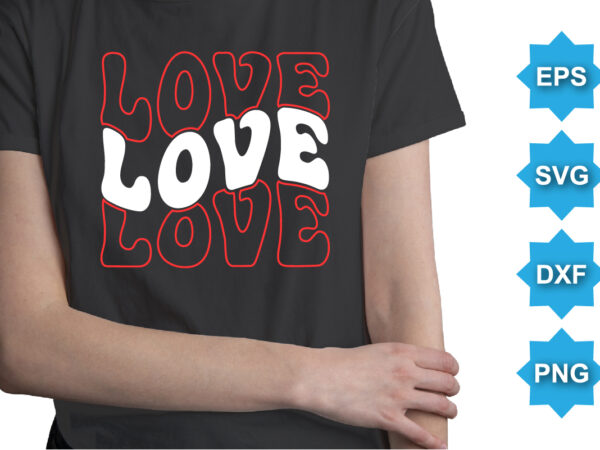 Love, happy valentine shirt print template, 14 february typography design
