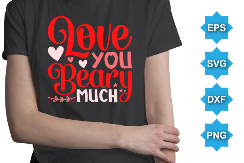 Love You Beary Much, Happy valentine shirt print template, 14 February typography design