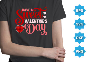 Have a sweet valentine’s day. Happy valentine shirt print template, 14 February typography design