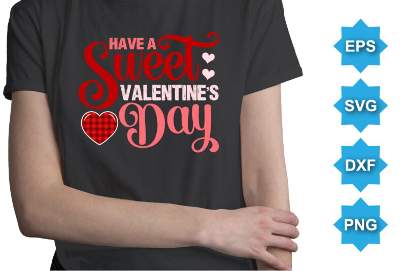 Have a sweet valentine’s day. Happy valentine shirt print template, 14 February typography design