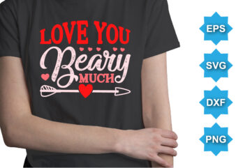 Love You Beary Much, Happy valentine shirt print template, 14 February typography design