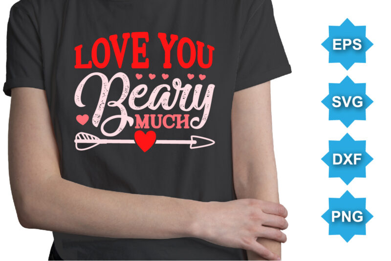 Love You Beary Much, Happy valentine shirt print template, 14 February typography design