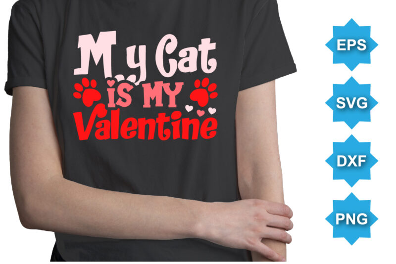 My Cat Is My Valentine’s, Happy valentine shirt print template, 14 February typography design