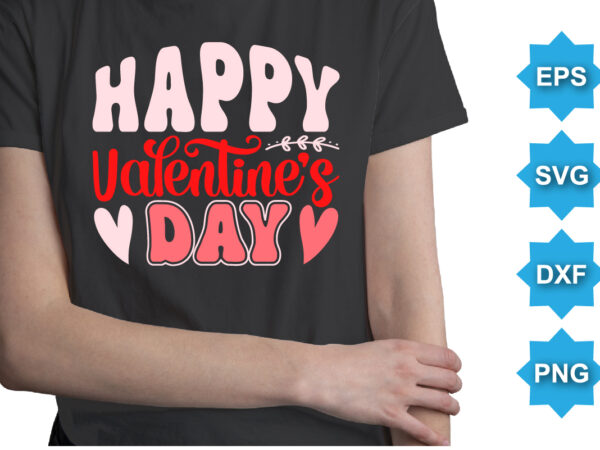 Happy valentine’s day, happy valentine shirt print template, 14 february typography design