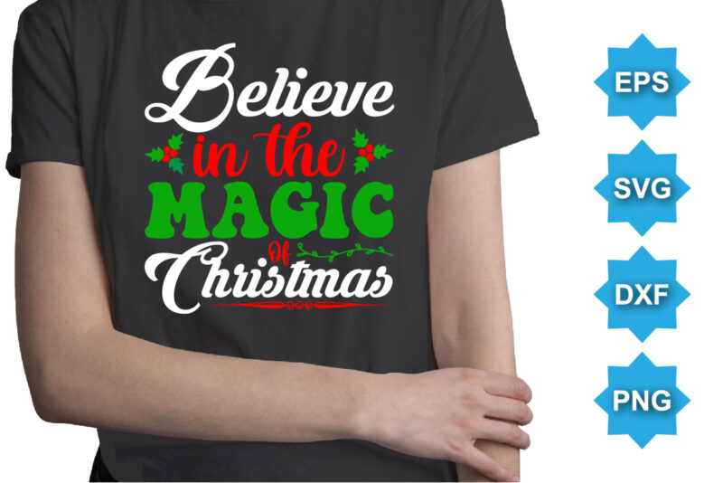 Believe in the magic Christmas, Merry Christmas shirts Print Template, Xmas Ugly Snow Santa Clouse New Year Holiday Candy Santa Hat vector illustration for Christmas hand lettered