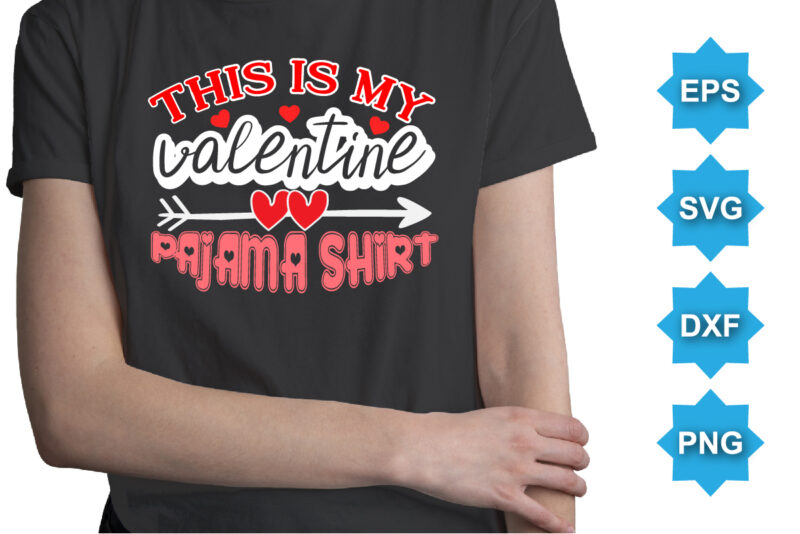 This Is My Valentine Pajama Shirt, Happy valentine shirt print template, 14 February typography design