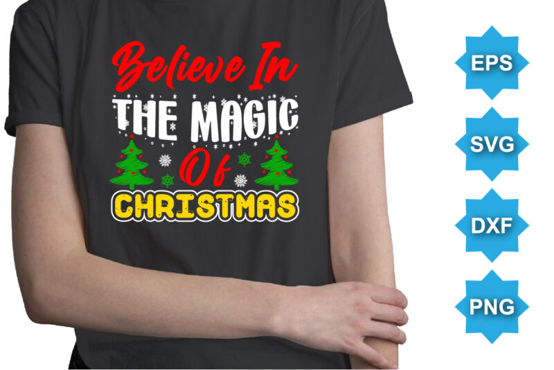 Believe in the magic Christmas, Merry Christmas shirts Print Template, Xmas Ugly Snow Santa Clouse New Year Holiday Candy Santa Hat vector illustration for Christmas hand lettered