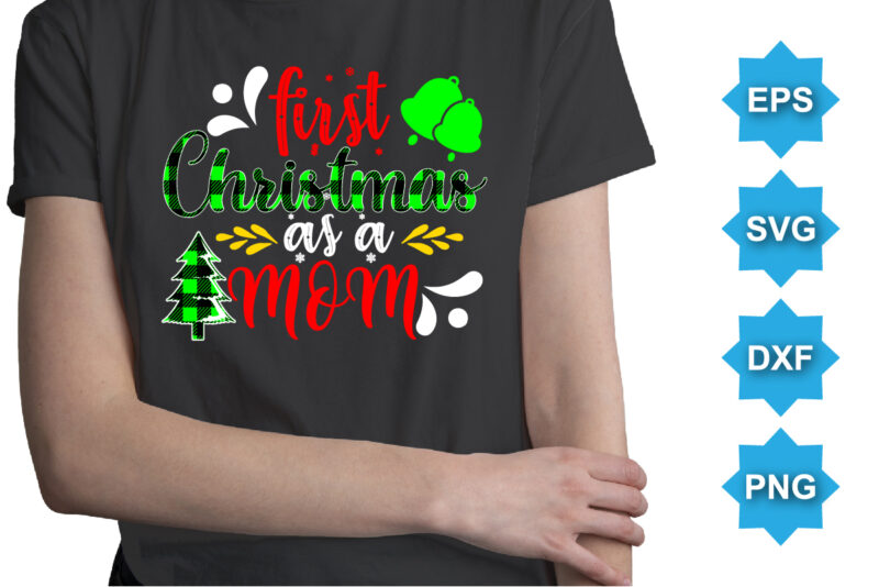 First Christmas As A Mom, Merry Christmas shirts Print Template, Xmas Ugly Snow Santa Clouse New Year Holiday Candy Santa Hat vector illustration for Christmas hand lettered