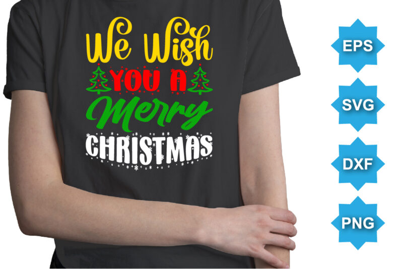 We Wish You A You A Merry Christmas, Merry Christmas shirts Print Template, Xmas Ugly Snow Santa Clouse New Year Holiday Candy Santa Hat vector illustration for Christmas hand lettered