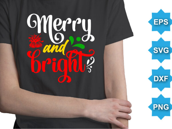 Merry and bright, merry christmas shirts print template, xmas ugly snow santa clouse new year holiday candy santa hat vector illustration for christmas hand lettered