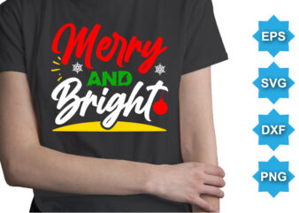 Merry And Bright, Merry Christmas shirts Print Template, Xmas Ugly Snow Santa Clouse New Year Holiday Candy Santa Hat vector illustration for Christmas hand lettered