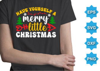 Have Yourself A Merry Little Christmas, Merry Christmas shirts Print Template, Xmas Ugly Snow Santa Clouse New Year Holiday Candy Santa Hat vector illustration for Christmas hand lettered