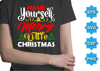 Have Yourself A Merry Little Christmas, Merry Christmas shirts Print Template, Xmas Ugly Snow Santa Clouse New Year Holiday Candy Santa Hat vector illustration for Christmas hand lettered