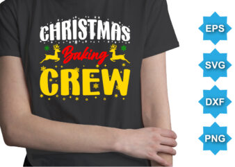 Christmas Baking Crew, Merry Christmas shirts Print Template, Xmas Ugly Snow Santa Clouse New Year Holiday Candy Santa Hat vector illustration for Christmas hand lettered