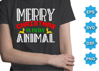 Merry Christmas Ya Filthy Animal, Merry Christmas shirts Print Template, Xmas Ugly Snow Santa Clouse New Year Holiday Candy Santa Hat vector illustration for Christmas hand lettered