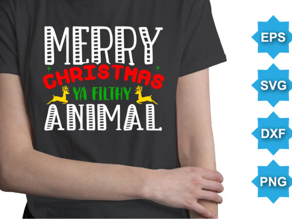 Merry christmas ya filthy animal, merry christmas shirts print template, xmas ugly snow santa clouse new year holiday candy santa hat vector illustration for christmas hand lettered