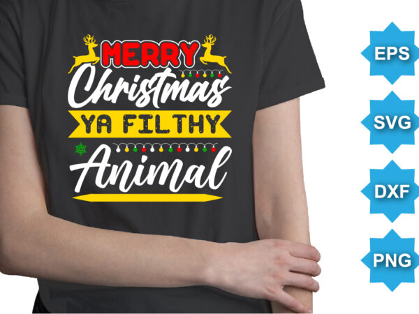 Merry christmas ya filthy animal, merry christmas shirts print template, xmas ugly snow santa clouse new year holiday candy santa hat vector illustration for christmas hand lettered