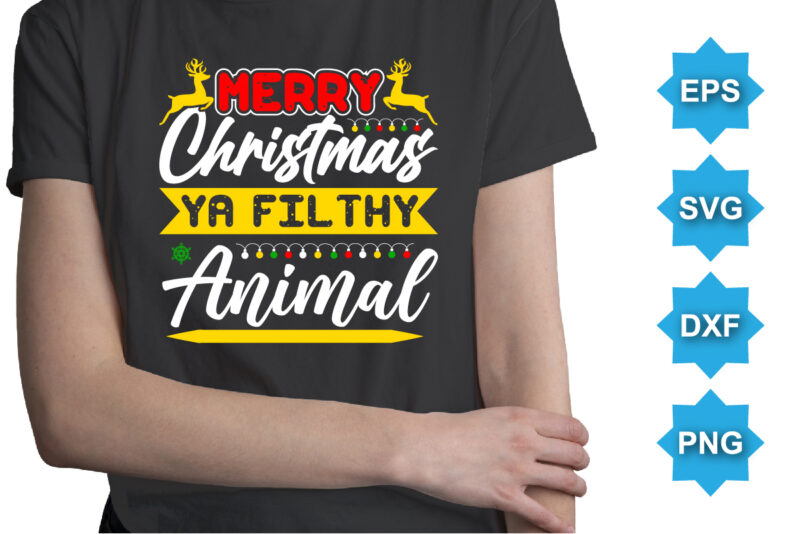 Merry Christmas Ya Filthy Animal, Merry Christmas shirts Print Template, Xmas Ugly Snow Santa Clouse New Year Holiday Candy Santa Hat vector illustration for Christmas hand lettered