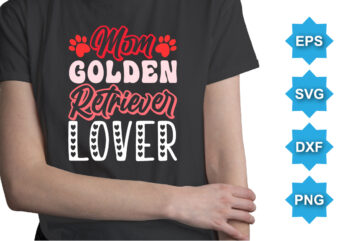 Mom Golden Retriever Lover, Happy valentine shirt print template, 14 February typography design